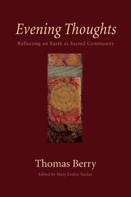 Evening Thoughts: Reflecting on Earth as Sacred Community (Hardback)