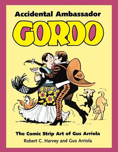 Accidental Ambassador Gordo: The Comic Strip Art of Gus Arriola (Paperback)