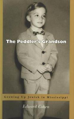 The Peddler's Grandson: Growing Up Jewish in Mississippi (Hardback)