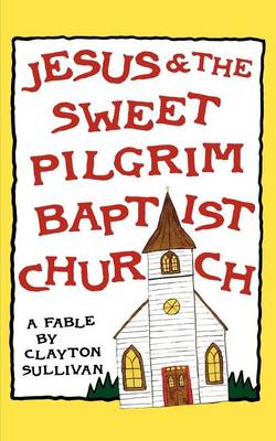Jesus and the Sweet Pilgrim Baptist Church (Paperback)
