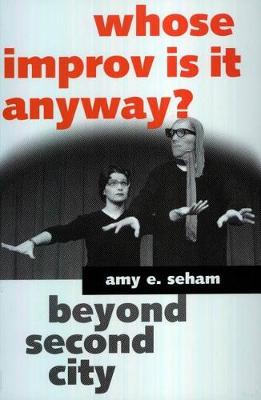 Whose Improv Is It Anyway?: Beyond Second City (Hardback)