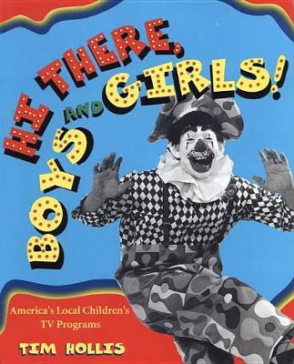 Hi There, Boys and Girls! America's Local Children's TV Programs (Hardback)