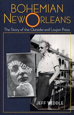 Bohemian New Orleans: The Story of the Outsider and Loujon Press (Hardback)