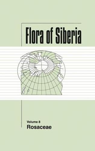 Flora of Siberia, Vol. 8: Rosaceae - Flora of Siberia (Hardback)