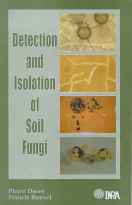 Detection and Isolation of Soil Fungi (Hardback)