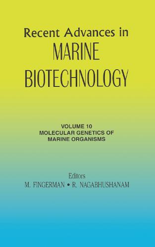 Recent Advances in Marine Biotechnology, Vol. 10: Molecular Genetics of Marine Organisms - Recent Advances in Marine Biotechnology (Hardback)