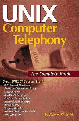 Unix Computer Telephony: The Complete Guide (Paperback)