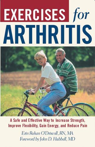 Exercises for Arthritis: A Safe and Effective Way to Increase Strength, Improve Flexibility, Gain Energy, and Reduce Pain (Paperback)