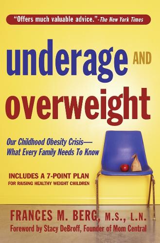 Underage and Overweight: Our Childhood Obesity Crisis: What Every Family Needs to Know (Paperback)