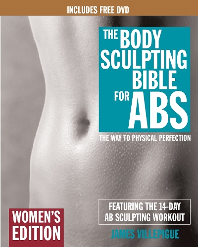 Body Sculpting Bible For Abs: Women's Edition: The Way to Physical Perfection (Paperback)