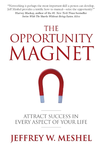 The Opportunity Magnet: Attract Success in Every Aspect of Your Life (Paperback)