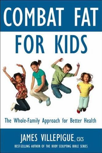 Combat Fat For Kids: The Whole-Family Approach To Optimal Health (Paperback)