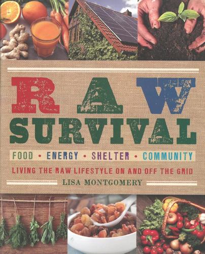 Raw Survival: Living the Raw Lifestyle On and Off the Grid (Paperback)