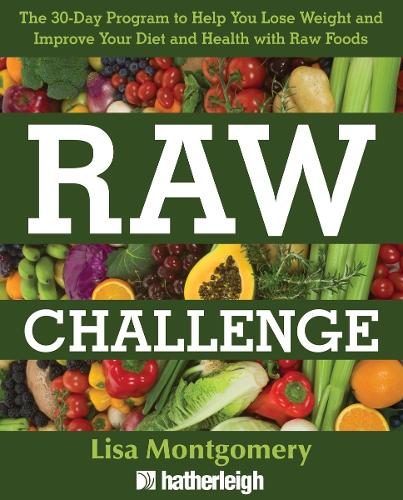 The 30-day Raw Challenge: The Stress-Free Way to Losing Weight and Improving Your Diet and Health with Raw Foods (Paperback)