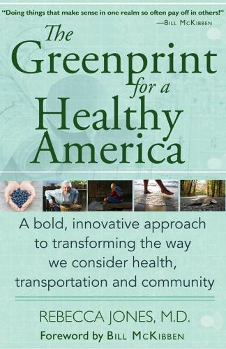 The Greenprint For A Healthy America: A bold, innovative approach to transforming the way we consider health, transportation and community (Paperback)