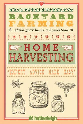 Backyard Farming: Home Harvesting: Expert Advice Made Easy (Paperback)