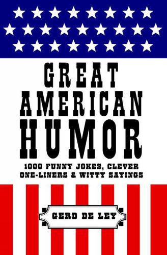 Great American Humor: 1000 Funny Jokes, Clever One-Liners & Witty Sayings (Hardback)