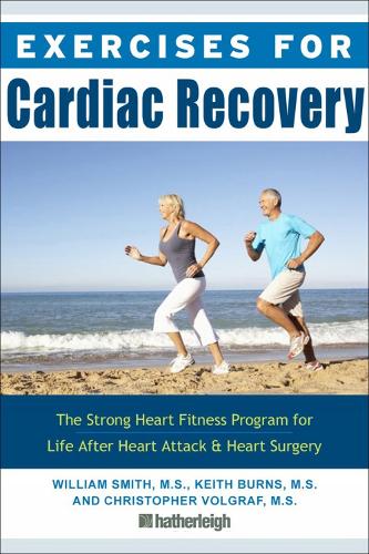 Exercises For Cardiac Recovery: The Strong Heart Fitness Program for Life After Heart Attack & Heart Surgery (Paperback)