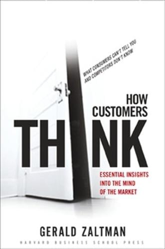 How Customers Think: Essential Insights into the Mind of the Market (Hardback)