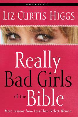 Really Bad Girls of the Bible Workbook (Paperback)