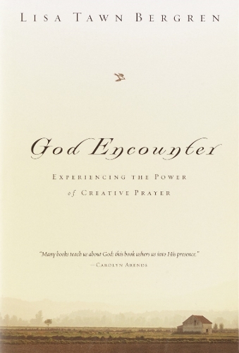 God Encounter: Experiencing the Power of Creative Prayer (Hardback)