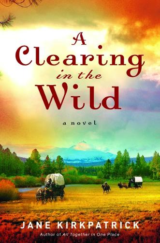 A Clearing in the Wild - Change and Cherish Historical Series 01 (Paperback)