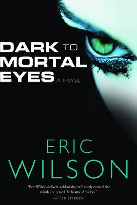 Dark to Mortal Eyes: A Novel (Paperback)