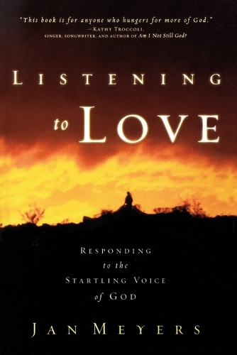 Listening to Love: Responding to the Startling Voice of God (Paperback)