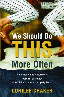 We Should Do This More Often: A Parents' Guide to Romance, Passion and Other Pre-Child Activities (Paperback)