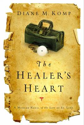 The Healer's Heart: A Modern Novel of the Life of St Luke (Paperback)