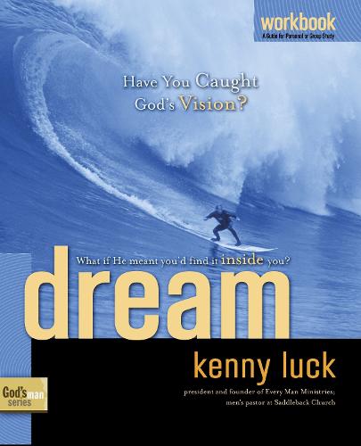 Dream (Workbook): How to Act on your Passion, Discover your Plan & Achieve God's Purpose - God's Man Series 02 (Paperback)