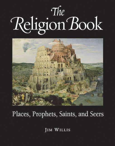 The Religion Book: Places, Prophets, Saints and Seers (Paperback)