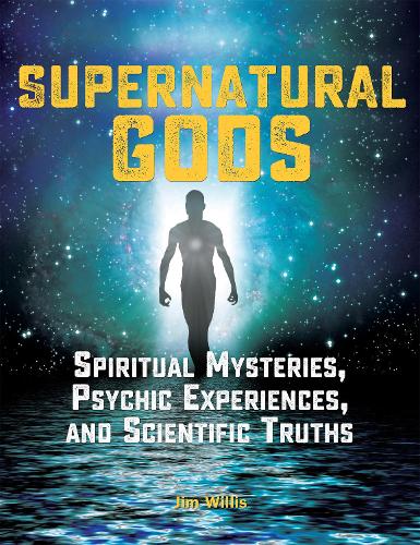 Supernatural Gods: Spiritual Mysteries, Psychic Experiences, And Scientific Truths (Paperback)