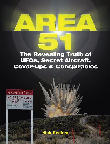 Area 51: The Revealing Truth of UFOs, Secret Aircraft, Cover-Ups & Conspiracies (Paperback)