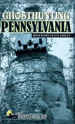 Ghosthunting Pennsylvania - America's Haunted Road Trip (Hardback)