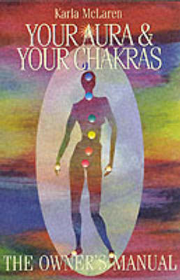 Your Aura and Your Chakras: The Owner's Manual (Paperback)