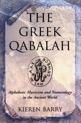 Greek Qabalah: Alphabetic Mysticism and Numerology in the Ancient World (Paperback)