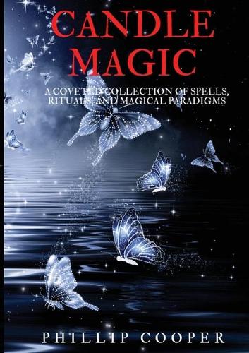 Candle Magic: A Coveted Collection of Spells, Rituals, and Magical Paradigms (Paperback)