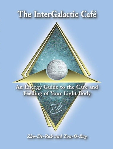 Intergalactic Cafe: An Energy Guide to the Care and Feeding of Your Light Body (Paperback)