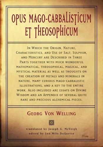 Opus Mago-Cabbalisticum Et Theosophicum: In Which the Origin, Nature, Characteristics, and Use of Salt, Sulpher, and Mercury are Described in Three Parts (Hardback)