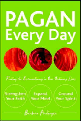 Pagan Every Day: Finding the Extraordinary in Our Ordinary Lives (Paperback)