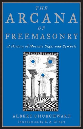 The Arcana of Freemasonry: A History of Masonic Signs and Symbols (Paperback)