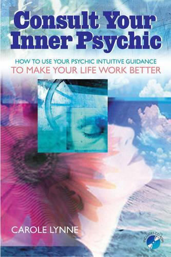 Consult Your Inner Psychic: How to Use Intuitive Guidance to Make Your Life Work Better (Paperback)