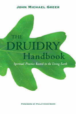 Druidry Handbok: Spiritual Practice Rooted in the Living Earth (Paperback)