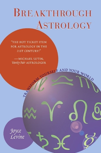 Breakthrough Astrology: Transform Yourself and Your World (Paperback)