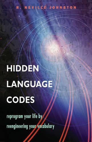 Hidden Language Codes: Reprogram Your Life by Reengineering Your Vocabulary (Paperback)
