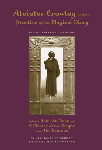 Aleister Crowley and the Practice of the Magical Diary: Revised and Expanded Edition (Paperback)