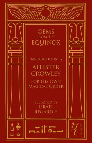 Gems from the Equinox: Instructions by Aleister Crowley for His Own Magical Order (Hardback)