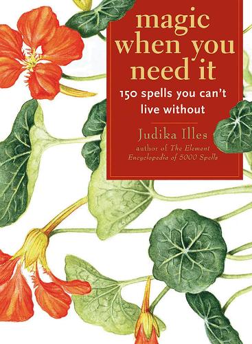 Magic When You Need it: 150 Spells You Can't Live without (Paperback)