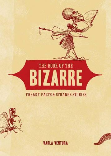Book of the Bizarre: Freaky Facts & Strange Stories (Paperback)
